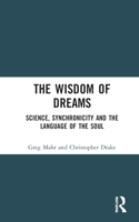 The Wisdom of Dreams: Science, Synchronicity and the Language of the Soul 1032121831 Book Cover