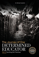 The Journey of One Determined Educator Part 2: Surviving the Trenches B0F1BWN6MV Book Cover