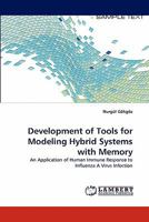 Development of Tools for Modeling Hybrid Systems with Memory: An Application of Human Immune Response to Influenza A Virus Infection 3838389999 Book Cover