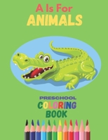 A is for Animals Preschool Coloring Book: to Learn the English Alphabet Letters from A to Z B09GJMMZ69 Book Cover