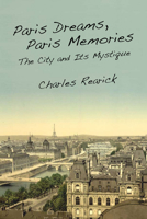 Paris Dreams, Paris Memories: The City and Its Mystique 080477093X Book Cover