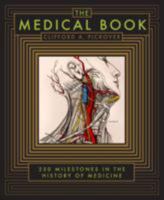 The Medical Book: 250 Milestones in the History of Medicine 1402785852 Book Cover