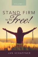 Stand Firm to Be Free! : Volume I 1973685302 Book Cover