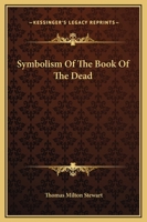 Symbolism Of The Book Of The Dead 1425363075 Book Cover