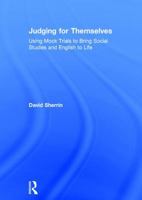 Judging for Themselves: Using Mock Trials to Bring Social Studies and English to Life 1138644579 Book Cover