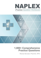 NAPLEX Practice Question Workbook: 1,000+ Comprehensive Practice Questions 1734820365 Book Cover