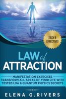 Law of Attraction - Manifestation Exercises - Transform All Areas of Your Life with Tested LOA & Quantum Physics Secrets 1544020228 Book Cover