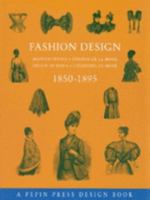 Fashion Design 1850-1895 (Pepin Press Design Series) 9054960442 Book Cover