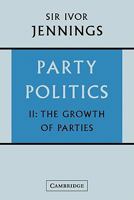 Party Politics: Volume 2: The Growth of Parties 0521137942 Book Cover