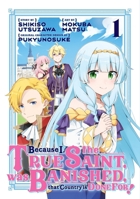 Because I, the True Saint, was Banished, that Country is Done For! 1 B0GVGSDRCJ Book Cover