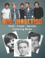 One Direction Dots Lines Spirals Coloring Book: Great gift for girls, Boys and teens who love One Direction with spiroglyphics coloring books - One Direction coloring book B08F6QNT9B Book Cover