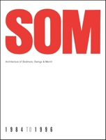 SOM: Architecture of Skidmore, Owings & Merrill, 1984-1996 1580932231 Book Cover