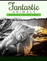 Fantastic Animals: Grayscale Coloring Books Anti-Stress Art Therapy for Busy People (Adult Coloring Books Series) 1534911820 Book Cover