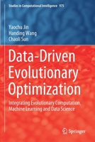 Data-Driven Evolutionary Optimization: Integrating Evolutionary Computation, Machine Learning and Data Science 3030746429 Book Cover