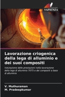Lavorazione criogenica della lega di alluminio e dei suoi compositi 6205807173 Book Cover