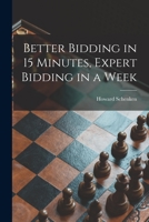 Better Bidding in 15 Minutes, Expert Bidding in a Week 1015083447 Book Cover