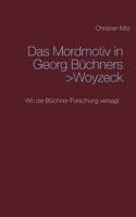 Das Mordmotiv in Georg Büchners >Woyzeck: Wo die Büchner-Forschung versagt 3746049229 Book Cover
