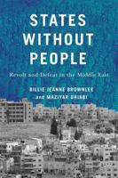 States Without People: Revolt and Defeat in the Middle East (Volume 9) (McGill-Queen's Studies in Protest, Power, and Resistance) 0228024153 Book Cover