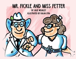 Mr. Fickle and Miss Fetter 1649579837 Book Cover