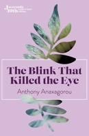 The Blink That Killed the Eye 1909762040 Book Cover