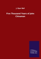 Five Thousand Years Of John Chinaman 1113337443 Book Cover