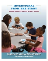 Intentional From the Start: Guiding Emergent Readers in Small Groups 162531194X Book Cover