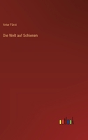 Die Welt auf Schienen (German Edition) 3368515101 Book Cover