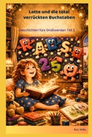 Lotte und die total verrückten Buchstaben (Lotte - Geschichten fürs Großwerden) (German Edition) B0H4F4C6QP Book Cover