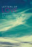 Letters of Love: A Brief Commentary on John's Epistles 1493124234 Book Cover