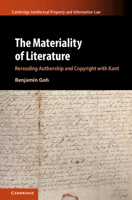 The Materiality of Literature: Rereading Authorship and Copyright with Kant (Cambridge Intellectual Property and Information Law) 1009654314 Book Cover