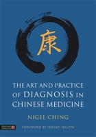 The Art and Practice of Diagnosis in Chinese Medicine 1848193149 Book Cover