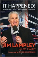 It Happened!: A Uniquely Lucky Life in Sports Television 1637746431 Book Cover