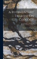 A Rudimentary Treatise On Geology: For the Use of Beginners - Primary Source Edition 0344189252 Book Cover