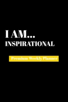 I Am Inspirational: Premium Weekly Planner 1690480211 Book Cover