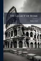 The Legacy of Rome: Essays by Cesare Foligno, Ernest Barker, and others (Legacy) 1378083040 Book Cover