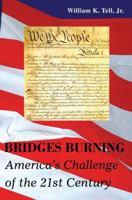 Bridges Burning: America's Challenge of the 21st Century 0595384315 Book Cover
