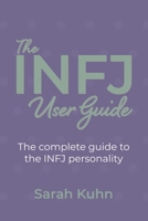 The INFJ User Guide: The complete guide to the INFJ personality. 1734995416 Book Cover