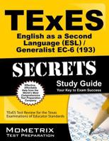 TExES (193) English as a Second Language (ESL)/Generalist EC-6 Exam Secrets: TExES Test Review for the Texas Examinations of Educator Standards 1621201465 Book Cover