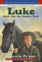 Luke: 1849-On the Golden Trail (American Adventures , No 3) 0380731029 Book Cover