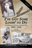 I've Got Some Lovin' to Do: The Diaries of a Roaring Twenties Teen, 1925-1926 1475939841 Book Cover