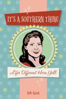 It's a Southern Thing : Life's Different Here, Y'all 1575719150 Book Cover