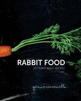 Rabbit Food: 103 plant based recipes 1975834100 Book Cover