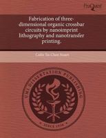 Fabrication of three-dimensional organic crossbar circuits by nanoimprint lithography and nanotransfer printing. 1243747692 Book Cover