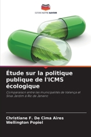 Étude sur la politique publique de l'ICMS écologique: Comparaison entre les municipalités de Valença et Silva Jardim à Rio de Janeiro 6206115984 Book Cover