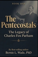 The Pentecostals: The Legacy of Charles Fox Parham B0H39NZFNZ Book Cover