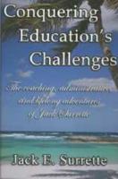 Conquering Education's Challenges: The Coaching, Administrative, and Lifelong Adventures of Jack Surrette 0870127799 Book Cover