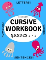 Beginner's Cursive Workbook Grades 2 - 5: Ocean and Underwater Themed Tracing and Handwriting Practice Book for Learning Script Writing B08GLMNKFZ Book Cover