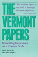 The Vermont Papers: Recreating Democracy on a Human Scale 0930031199 Book Cover