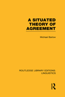 A Situated Theory of Agreement (RLE Linguistics B: Grammar) 1138965634 Book Cover