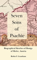 Seven Sons of Psachie: Biographical Sketches of Honigs of Mielec 1300224010 Book Cover
